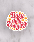 Busy Dilly Dallying Die Cut Vinyl Sticker