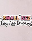 Small Biz Big Ass Dreams Die Cut Vinyl Sticker by Plannerface