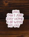 Stay Home With My Cat Die Cut Vinyl Sticker