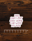 Stay Home With My Dog Die Cut Vinyl Sticker