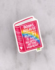 Books Because Reality is Not an Option Die Cut Vinyl Sticker
