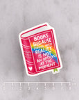 Books Because Reality is Not an Option Die Cut Vinyl Sticker