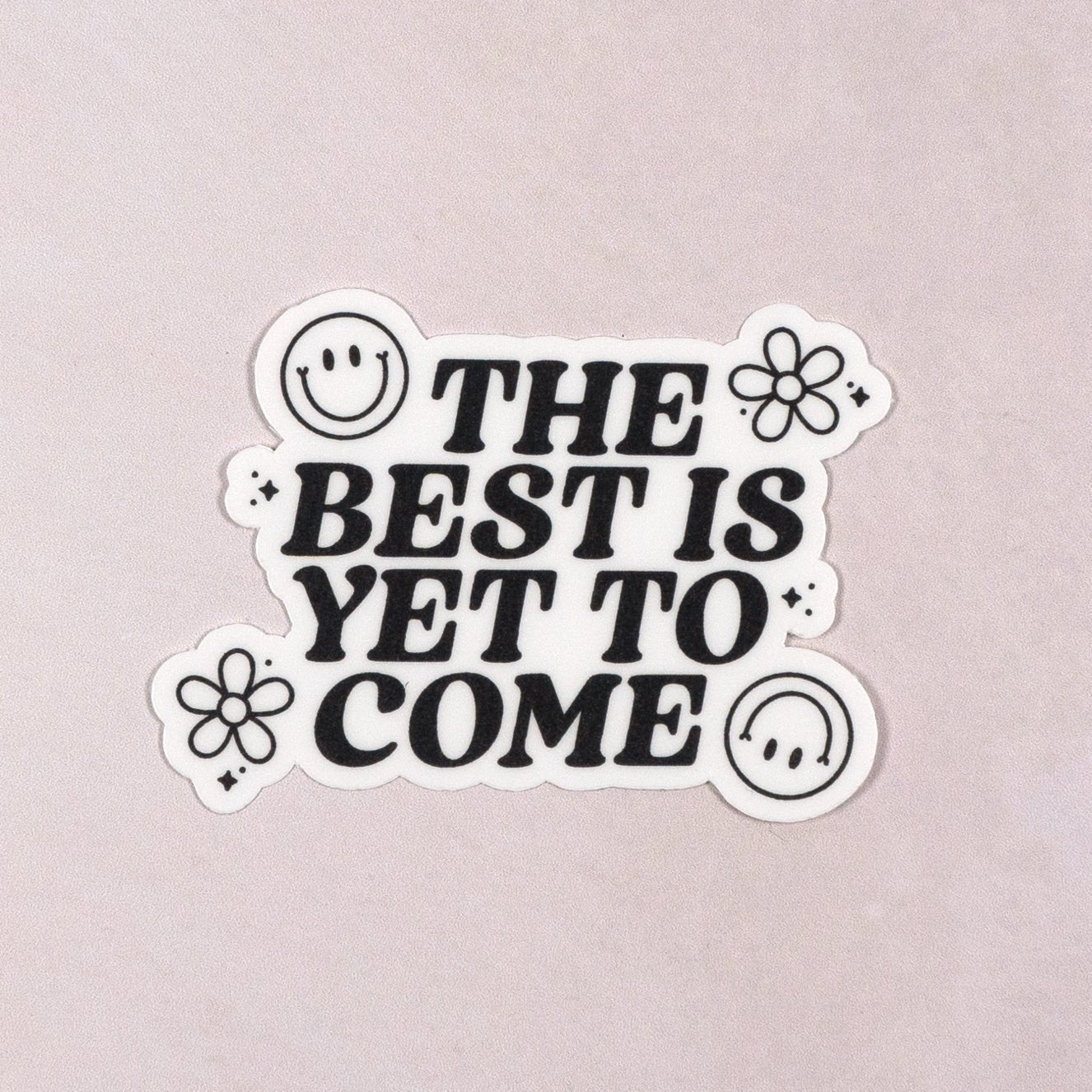 The Best Is Yet To Come Die Cut Vinyl Sticker by Plannerface